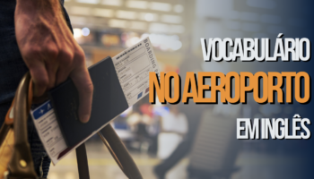 Vocabulário no aeroporto em inglês