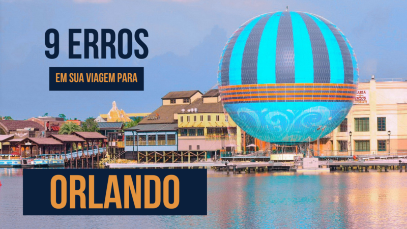 9 erros em sua viagem para Orlando