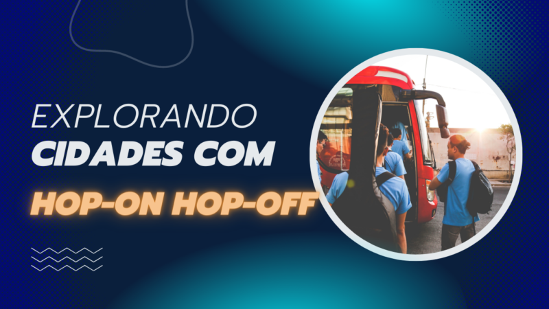 Hop on Hop off: Explore as Cidades