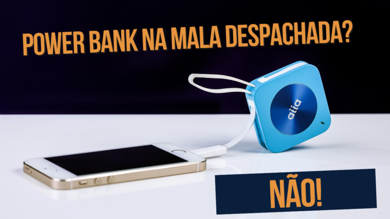 Você sabia que é proibido levar power bank na mala despachada?