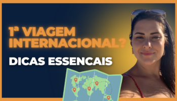 Primeira viagem internacional? Dicas essenciais