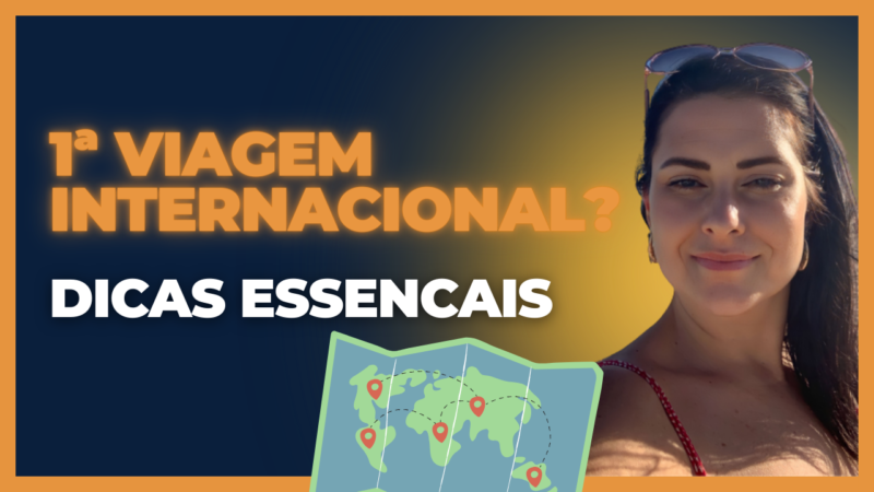 Primeira viagem internacional? Dicas essenciais