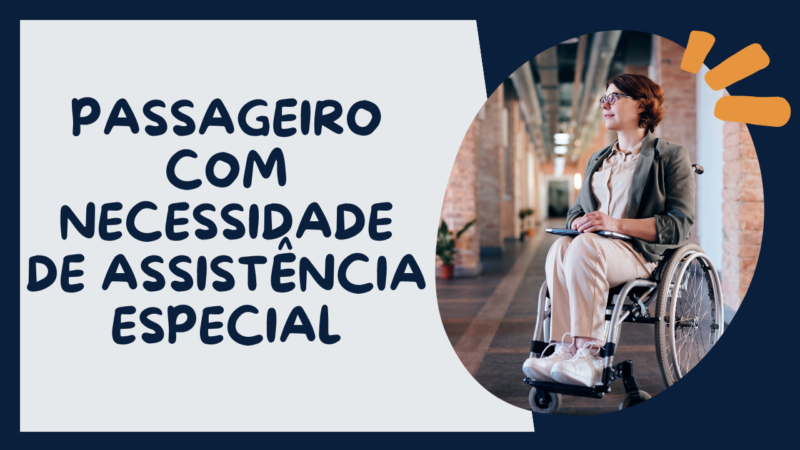 Passageiro com Necessidade de Assistência Especial (PNAE)